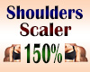 Shoulder Scaler 150%