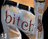 Bitch Jeans