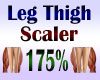 Leg Thigh Scaler 175%