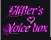 GlitterBb's Voice box!