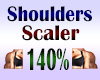 Shoulder Scaler 140%