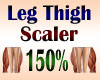 Leg Thigh Scaler 150%