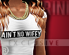 &reg; Ain't No Wifey.