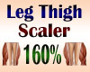 Leg Thigh Scaler 160%