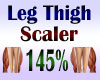 Leg Thigh Scaler 145%