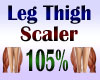 Leg Thigh Scaler 105%