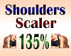 Shoulder Scaler 135%