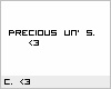 [C]Precious Un' s.