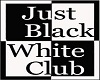 Just Black & White Club