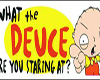 Stewie - What the Deuce?