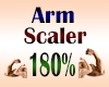 Arm Scaler 180%