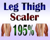 Leg Thigh Scaler 195%
