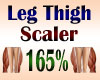 Leg Thigh Scaler 165%