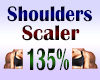 Shoulder Scaler 135%