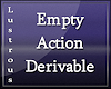 ^L~ Empty Action DRV