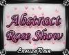 (E)Abstract Rose Show