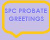 SPC Probate Greetings