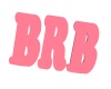 Pink BRB Sign