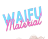 Waifu Material Sign