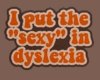 Sexy In Dyslexia!(f)