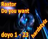Raxtor Do you want