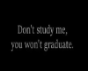 Don't study me Bg