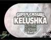 Gipsy Casual - Kelushka