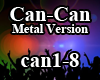 Can-Can Metal Version