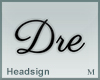 Headsign Dre