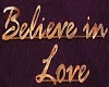 Believe in Love