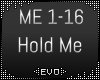 | Hold Me