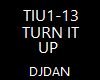 (djdan) TURN IT UP.