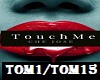ToUcH Me