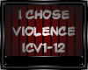 I CHOSE VIOLENCE