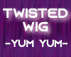 Twisted Wig - YUM YUM