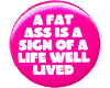 A fat  is a sign of a