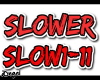 Slower SLOW1-11