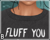 Fluff You Sweater