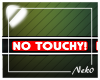 *NK* No Touchy Sign