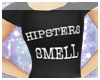Hipsters SMELL ~ Shirt