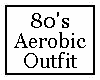 80's Aerobic Outfit