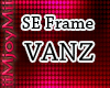 !ARY! SE-Frame Vanz