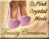 ∆ Pink Crystal Heels