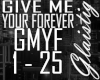 [T] GIVE ME YOUR FOREVER