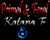 ~L~Primal-Feral Katana F