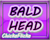 BALD HEAD