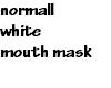 white mouth mask