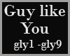 !S Guy Like You