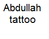 abdullah tattoo