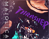 ❥ Thrasher..